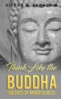 Image for Think Like the Buddha : 108 Days of Mindfulness
