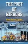 Image for The poet of mirrors  : Bee&#39;del of Delhi