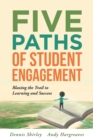 Image for Five Paths of Student Engagement : Blazing the Trail to Learning and Success (Your Guide to Promoting Active Engagement in the Classroom and Improving Student Learning)