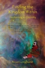 Image for Finding the Kingdom Within : Awakening to Eternity