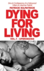 Image for Dying for a Living : Sins &amp; Confessions of a Hollywood Villain &amp; Libertine Patriot
