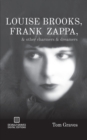 Image for Louise Brooks, Frank Zappa, &amp; Other Charmers &amp; Dreamers