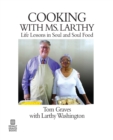 Image for Cooking with Ms. Larthy : Life Lessons in Soul and Soul Food