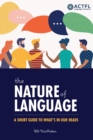 Image for The Nature of Language: A Short Guide to What&#39;s in Our Heads