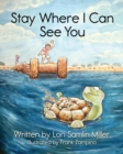 Image for Stay Where I Can See You