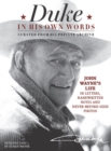 Image for Duke in His Own Words : John Wayne&#39;s Life in Letters, Handwritten Notes and Never-Before-Seen Photos Curated from His Private Archive