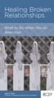 Image for Healing Broken Relationships: What to Do When You&#39;ve Been Hurt