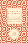 Image for Gospel Eldership: Equipping a New Generation of Servant Leaders