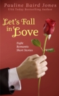 Image for Let&#39;s Fall In Love: Eight Romantic Short Stories