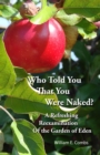 Image for Who Told You That You Were Naked? : A Refreshing Reexamination of the Garden of Eden