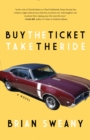 Image for Buy the ticket, take the ride: a novel