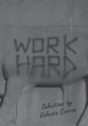 Image for Work Hard: Selections by Valentin Carron