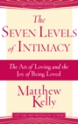 Image for Seven Levels of Intimacy: The Art of Loving and the Joy of Being Loved