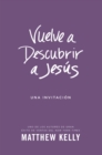 Image for Vuelve a Descubrir a Jesus: Una Invitacion