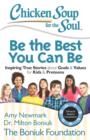 Image for Chicken Soup for the Soul: Be The Best You Can Be: Inspiring True Stories about Goals &amp; Values for Kids &amp; Preteens