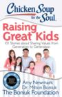 Image for Chicken Soup for the Soul: Raising Great Kids: 101 Stories about Sharing Values from Generation to Generation