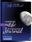 Image for Change Your Posture! Change Your LIFE! Affirmation Journal Vol. 6 : Self-Control