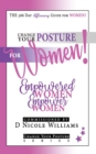 Image for Change Your Posture for WOMEN! : Empowered Women Empower Women