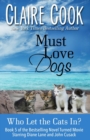 Image for Must Love Dogs : Who Let the Cats In?