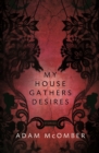 Image for My House Gathers Desires