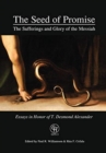 Image for The Seed of Promise : The Sufferings and Glory of the Messiah: Essays in Honor of T. Desmond Alexander