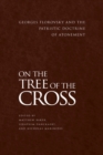 Image for On the Tree of the Cross : Georges Florovsky and the Patristic Doctrine of Atonement