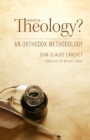 Image for What is theology  : an orthodox methodology