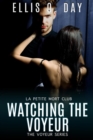 Image for Watching the Voyeur: A steamy, contemporary romance