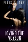 Image for Loving the Voyeur: A steamy, contemporary romance