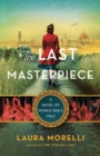 Image for The Last Masterpiece : A Novel of World War II Italy