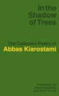 Image for In the Shadow of Trees : The Collected Poetry of Abbas Kiarostami