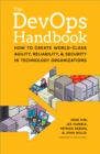 Image for The DevOps handbook  : how to create world-class agility, reliability, &amp; security in technology organizations