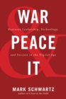 Image for War and peace and IT: business leadership, technology, and success in the digital age