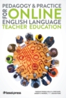 Image for Pedagogy &amp;amp; Practice for Online English Language Teacher Education