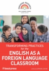 Image for Transforming practices for the English as a foreign language classroom
