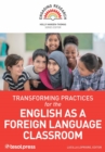 Image for Transforming Practices for the English as a Foreign Language Classroom