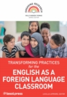 Image for Transforming Practices for the English as a Foreign Language Classroom