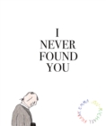 Image for I Never Found You