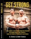 Image for Get strong  : the ultimate 16-week transformation program for gaining muscle and strength - using the power of progressive calisthenics