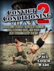 Image for Convict conditioning 2  : advanced prison training tactics for muscle gain, fat loss and bulletproof joints