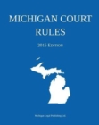 Image for Michigan Court Rules : 2015 Edition