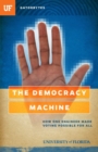 Image for The Democracy Machine : How One Engineer Made Voting Possible For All
