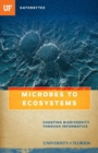 Image for Microbes to ecosystems  : charting biodiversity through informatics