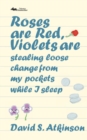 Image for Roses are Red, Violets Are Stealing Loose Change From My Pockets While I Sleep