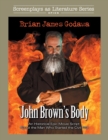 Image for John Brown&#39;s Body : An Historical Epic Movie Script About the Man Who Started the Civil War