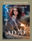 Image for A.D. 70 : An Historical Epic Movie Script About the Fall of Ancient Jerusalem