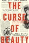 Image for The curse of beauty  : the scandalous and tragic life of Audrey Munson, America&#39;s first supermodel