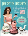Image for Deceptive Desserts: A Lady&#39;s Guide to Baking Bad!