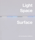 Image for Light, space, surface  : art from southern California