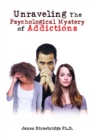 Image for Unraveling The Psychological Mystery of Addictions